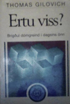 Ertu viss? Brigul dmgrein  dagsins nn